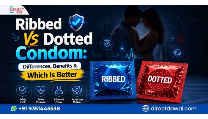 Ribbed Vs Dotted Condom: Differences, Benefits & Which Is Better